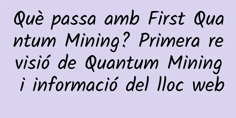 Què passa amb First Quantum Mining? Primera revisió de Quantum Mining i informació del lloc web