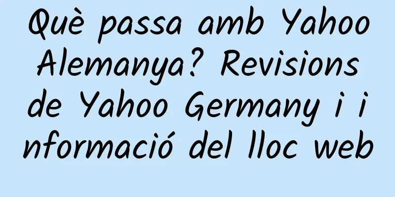 Què passa amb Yahoo Alemanya? Revisions de Yahoo Germany i informació del lloc web