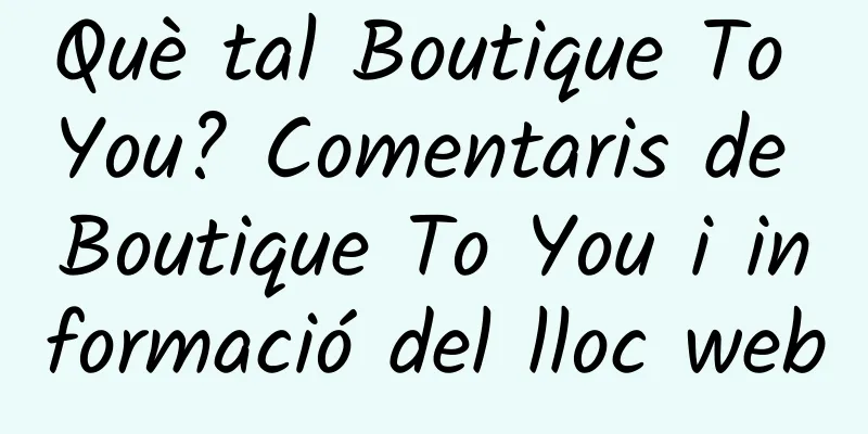 Què tal Boutique To You? Comentaris de Boutique To You i informació del lloc web