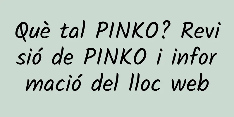 Què tal PINKO? Revisió de PINKO i informació del lloc web