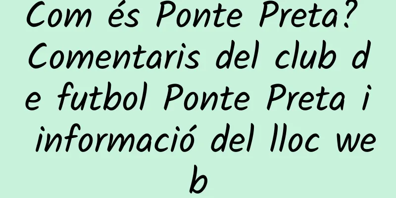 Com és Ponte Preta? Comentaris del club de futbol Ponte Preta i informació del lloc web