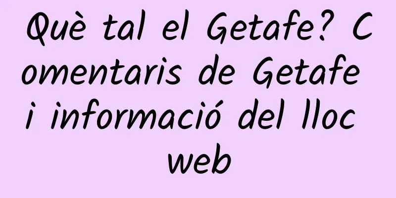 Què tal el Getafe? Comentaris de Getafe i informació del lloc web