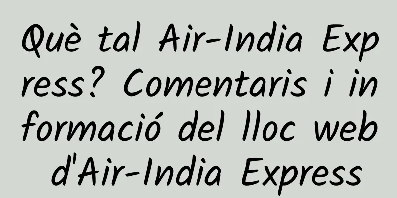 Què tal Air-India Express? Comentaris i informació del lloc web d'Air-India Express