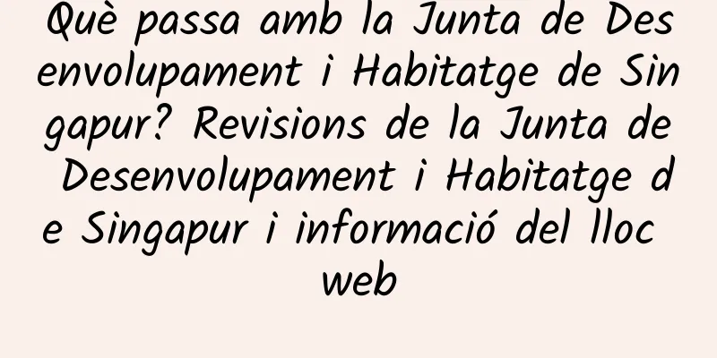 Què passa amb la Junta de Desenvolupament i Habitatge de Singapur? Revisions de la Junta de Desenvolupament i Habitatge de Singapur i informació del lloc web