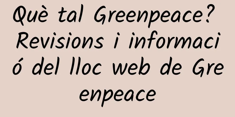 Què tal Greenpeace? Revisions i informació del lloc web de Greenpeace