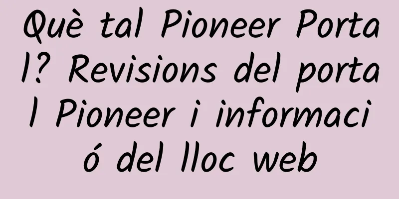 Què tal Pioneer Portal? Revisions del portal Pioneer i informació del lloc web