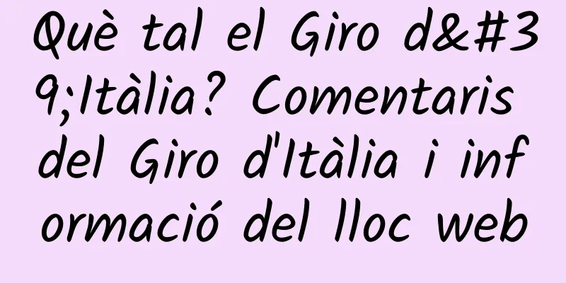 Què tal el Giro d'Itàlia? Comentaris del Giro d'Itàlia i informació del lloc web