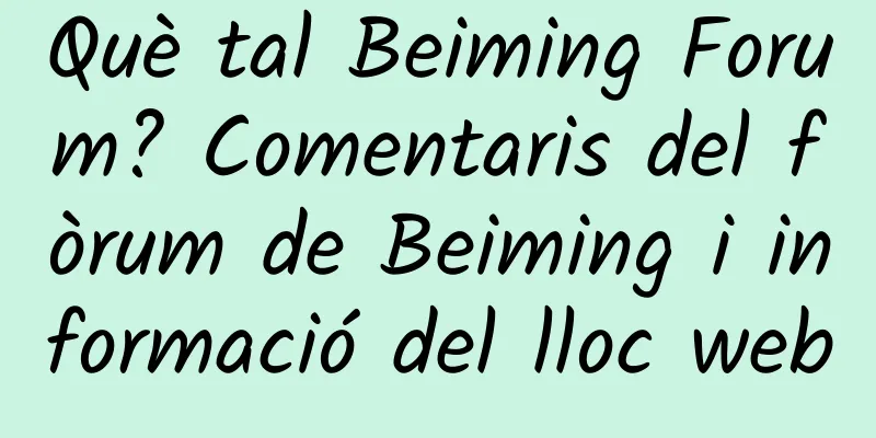 Què tal Beiming Forum? Comentaris del fòrum de Beiming i informació del lloc web