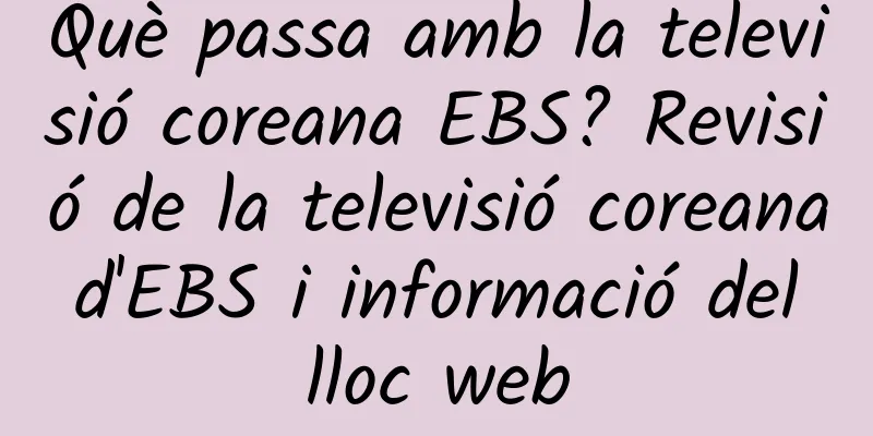 Què passa amb la televisió coreana EBS? Revisió de la televisió coreana d'EBS i informació del lloc web