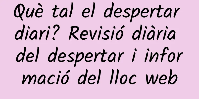 Què tal el despertar diari? Revisió diària del despertar i informació del lloc web