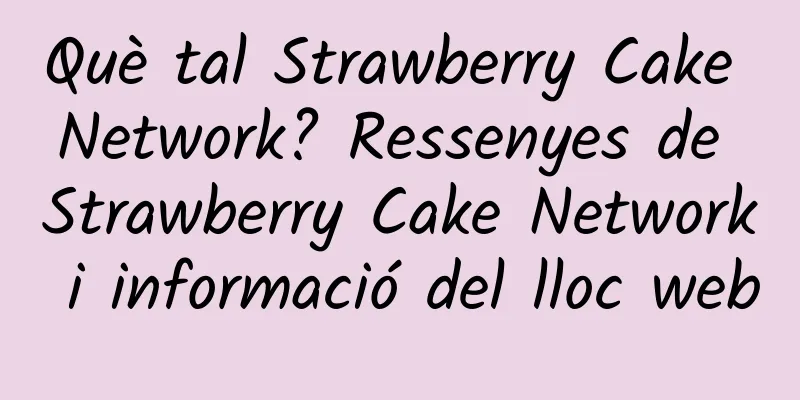Què tal Strawberry Cake Network? Ressenyes de Strawberry Cake Network i informació del lloc web