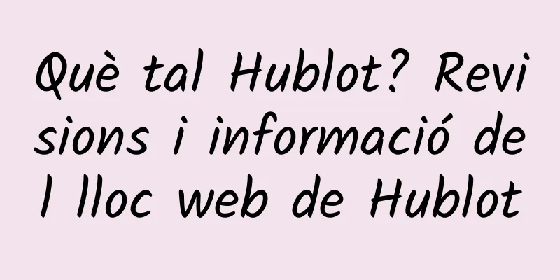 Què tal Hublot? Revisions i informació del lloc web de Hublot