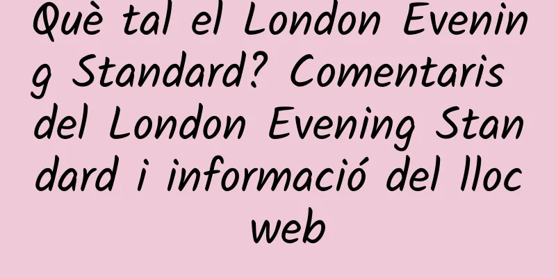 Què tal el London Evening Standard? Comentaris del London Evening Standard i informació del lloc web