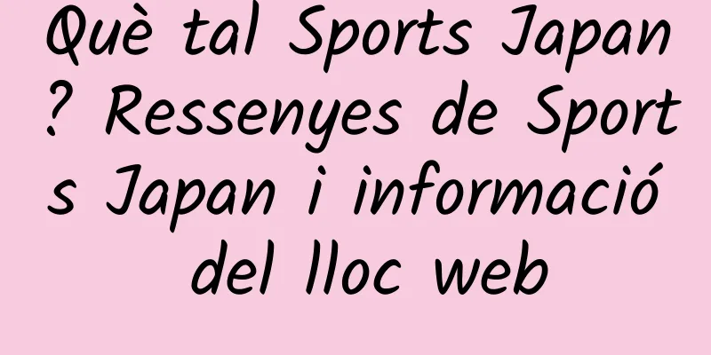 Què tal Sports Japan? Ressenyes de Sports Japan i informació del lloc web