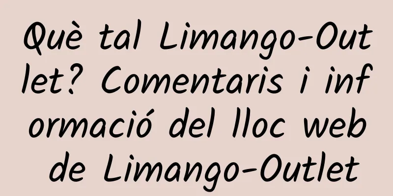 Què tal Limango-Outlet? Comentaris i informació del lloc web de Limango-Outlet