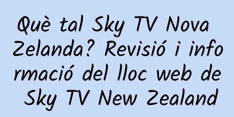 Què tal Sky TV Nova Zelanda? Revisió i informació del lloc web de Sky TV New Zealand