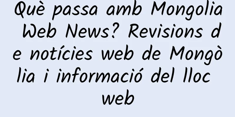 Què passa amb Mongolia Web News? Revisions de notícies web de Mongòlia i informació del lloc web
