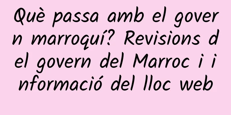 Què passa amb el govern marroquí? Revisions del govern del Marroc i informació del lloc web