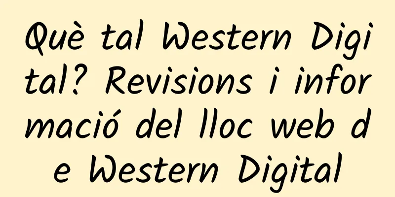Què tal Western Digital? Revisions i informació del lloc web de Western Digital