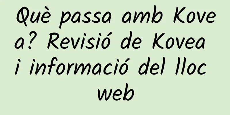 Què passa amb Kovea? Revisió de Kovea i informació del lloc web