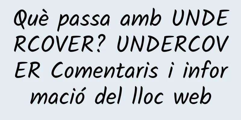 Què passa amb UNDERCOVER? UNDERCOVER Comentaris i informació del lloc web
