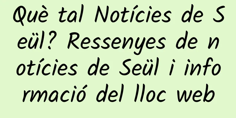 Què tal Notícies de Seül? Ressenyes de notícies de Seül i informació del lloc web