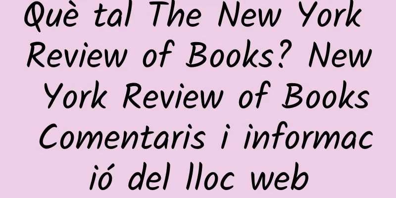 Què tal The New York Review of Books? New York Review of Books Comentaris i informació del lloc web