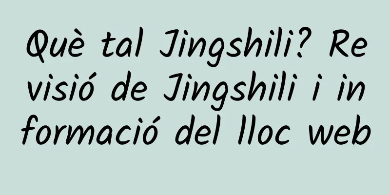 Què tal Jingshili? Revisió de Jingshili i informació del lloc web