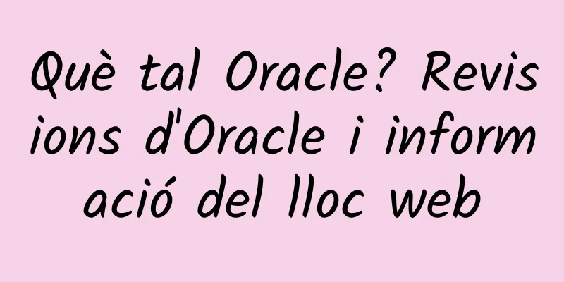 Què tal Oracle? Revisions d'Oracle i informació del lloc web