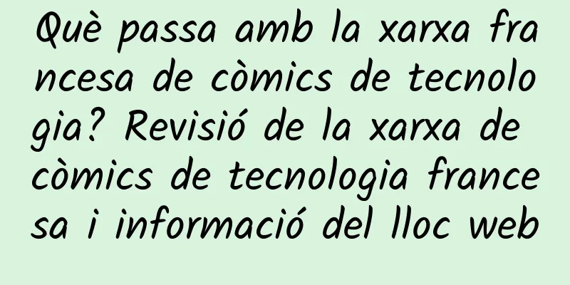 Què passa amb la xarxa francesa de còmics de tecnologia? Revisió de la xarxa de còmics de tecnologia francesa i informació del lloc web