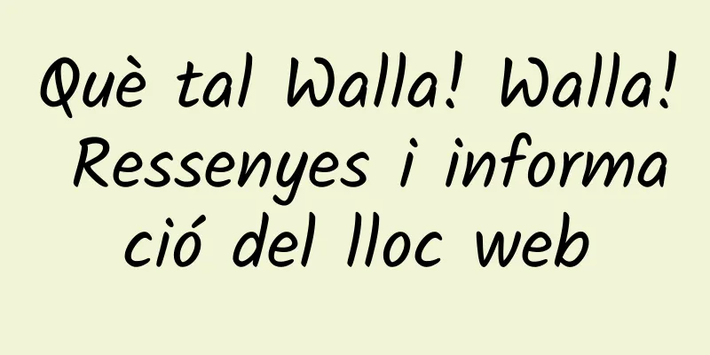 Què tal Walla! Walla! Ressenyes i informació del lloc web