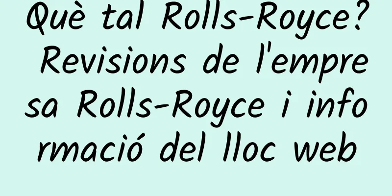 Què tal Rolls-Royce? Revisions de l'empresa Rolls-Royce i informació del lloc web