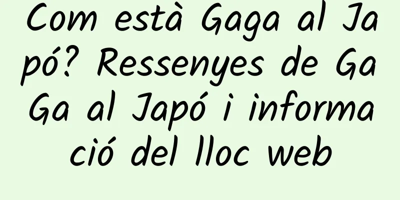 Com està Gaga al Japó? Ressenyes de GaGa al Japó i informació del lloc web