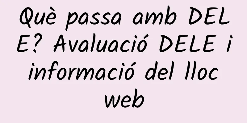 Què passa amb DELE? Avaluació DELE i informació del lloc web