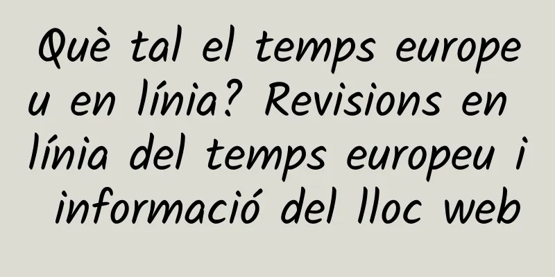 Què tal el temps europeu en línia? Revisions en línia del temps europeu i informació del lloc web
