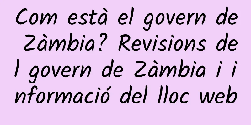 Com està el govern de Zàmbia? Revisions del govern de Zàmbia i informació del lloc web