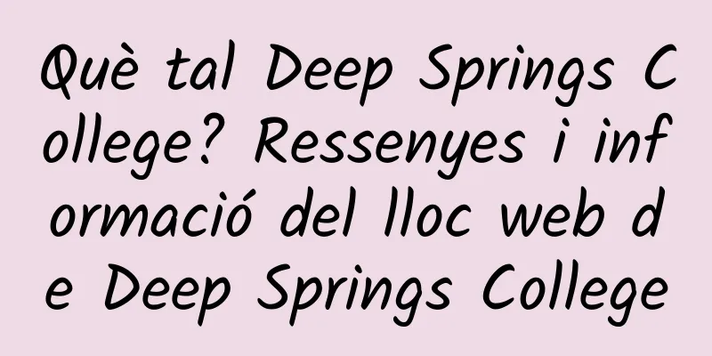 Què tal Deep Springs College? Ressenyes i informació del lloc web de Deep Springs College