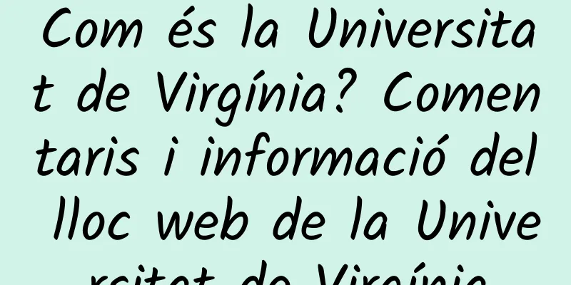 Com és la Universitat de Virgínia? Comentaris i informació del lloc web de la Universitat de Virgínia