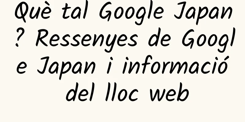 Què tal Google Japan? Ressenyes de Google Japan i informació del lloc web