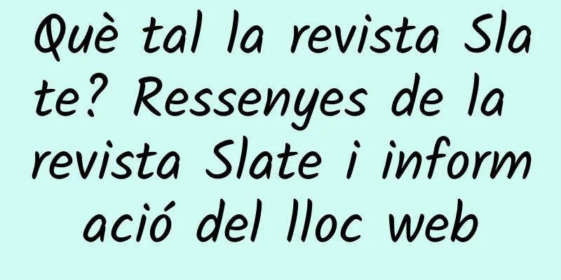 Què tal la revista Slate? Ressenyes de la revista Slate i informació del lloc web