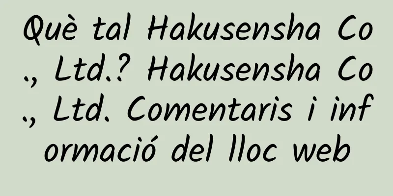 Què tal Hakusensha Co., Ltd.? Hakusensha Co., Ltd. Comentaris i informació del lloc web