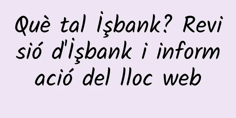 Què tal İşbank? Revisió d'İşbank i informació del lloc web