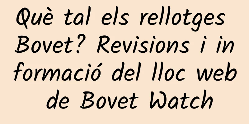 Què tal els rellotges Bovet? Revisions i informació del lloc web de Bovet Watch