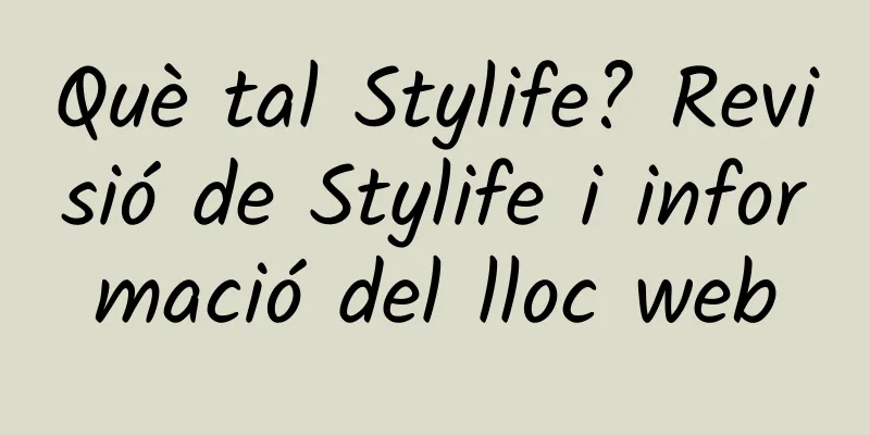 Què tal Stylife? Revisió de Stylife i informació del lloc web