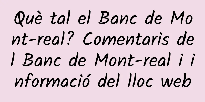 Què tal el Banc de Mont-real? Comentaris del Banc de Mont-real i informació del lloc web