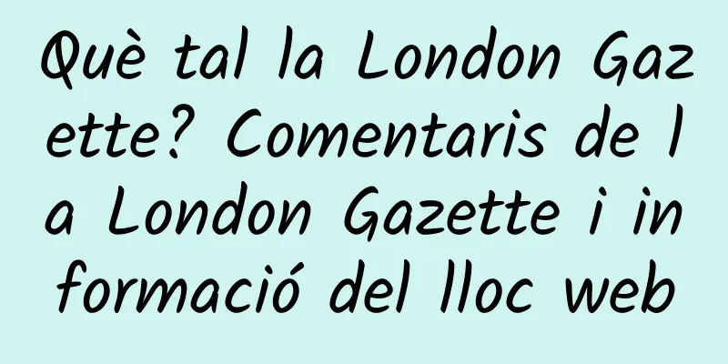 Què tal la London Gazette? Comentaris de la London Gazette i informació del lloc web