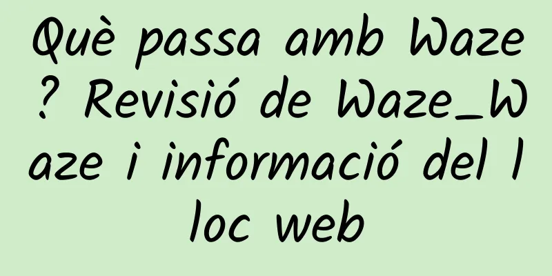 Què passa amb Waze? Revisió de Waze_Waze i informació del lloc web