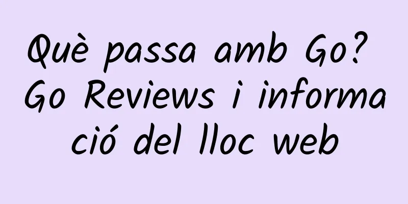 Què passa amb Go? Go Reviews i informació del lloc web