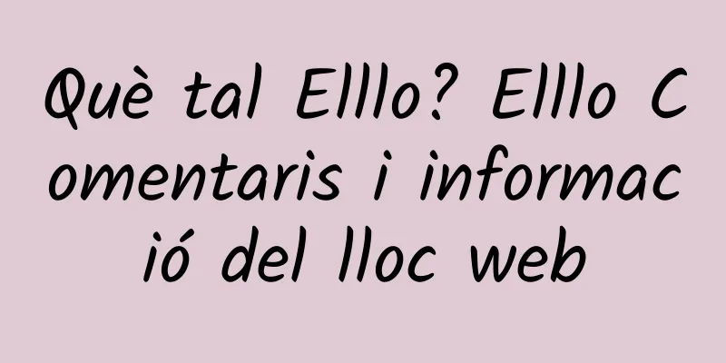 Què tal Elllo? Elllo Comentaris i informació del lloc web