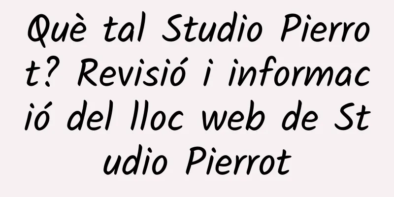 Què tal Studio Pierrot? Revisió i informació del lloc web de Studio Pierrot